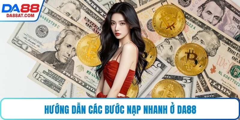 Hướng dẫn các bước nạp nhanh ở DA88