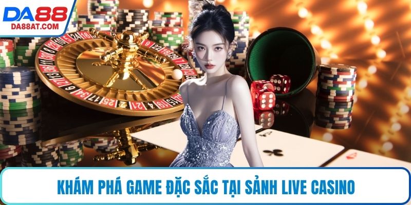 Khám phá game đặc sắc tại sảnh live casino